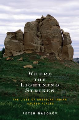 Where the Lightning Strikes: The Lives of American Indian Sacred Places