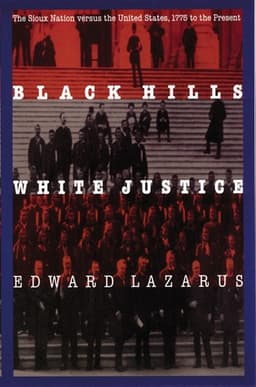 Black Hills/White Justice: The Sioux Nation versus the United States, 1775 to the Present