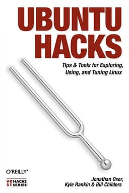 Ubuntu Hacks: Tips & Tools for Exploring, Using, and Tuning Linux