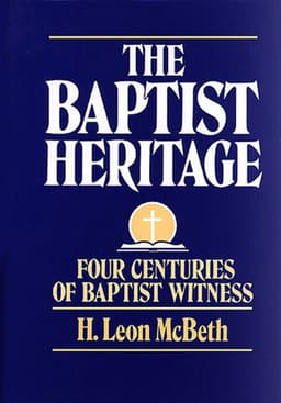 The Baptist Heritage/Four Centuries of Baptist Witness