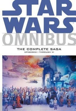 Star Wars Omnibus: The Complete Sagaâ€”Episodes I through VI